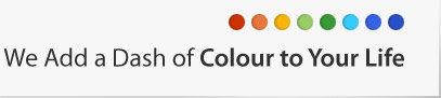 We Add a Dash of Colour to Your Life
